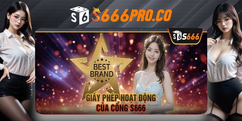 Giấy phép hoạt động hợp pháp mà S666 sở hữu Giấy phép hoạt động hợp pháp mà S666 sở hữu