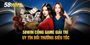 Sân chơi 58Win online đẳng cấp